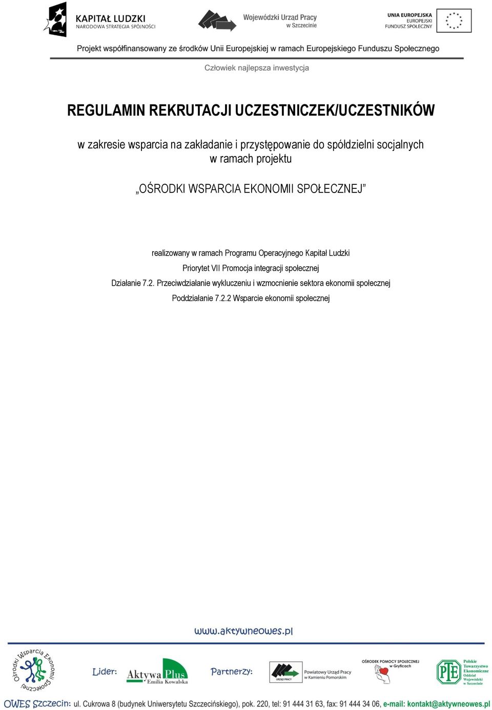 Programu Operacyjnego Kapitał Ludzki Priorytet VII Promocja integracji społecznej Działanie 7.2.