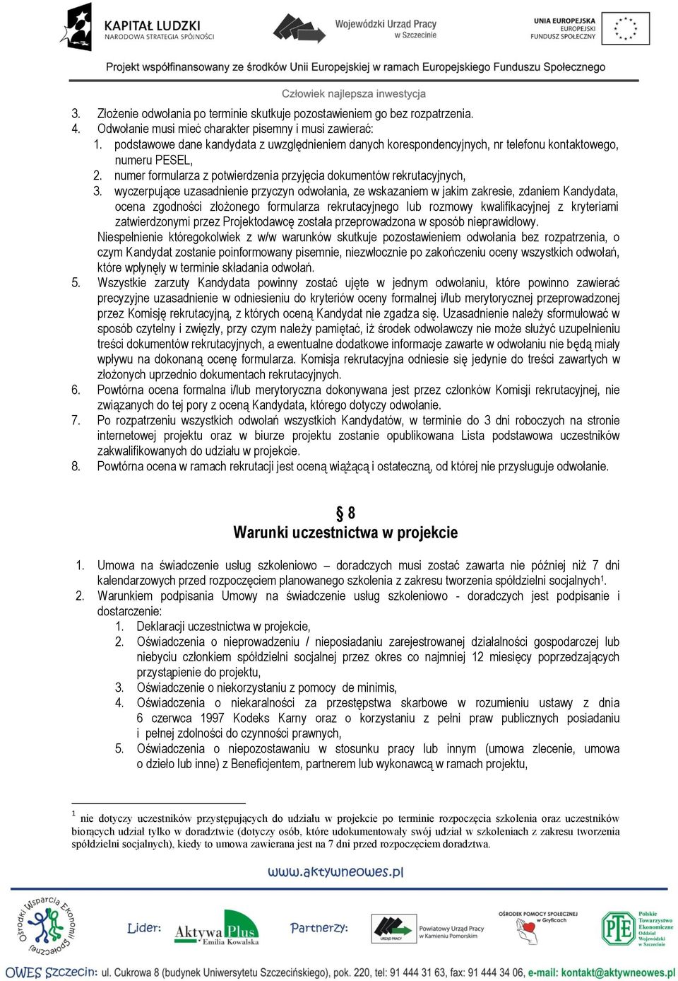 wyczerpujące uzasadnienie przyczyn odwołania, ze wskazaniem w jakim zakresie, zdaniem Kandydata, ocena zgodności złożonego formularza rekrutacyjnego lub rozmowy kwalifikacyjnej z kryteriami