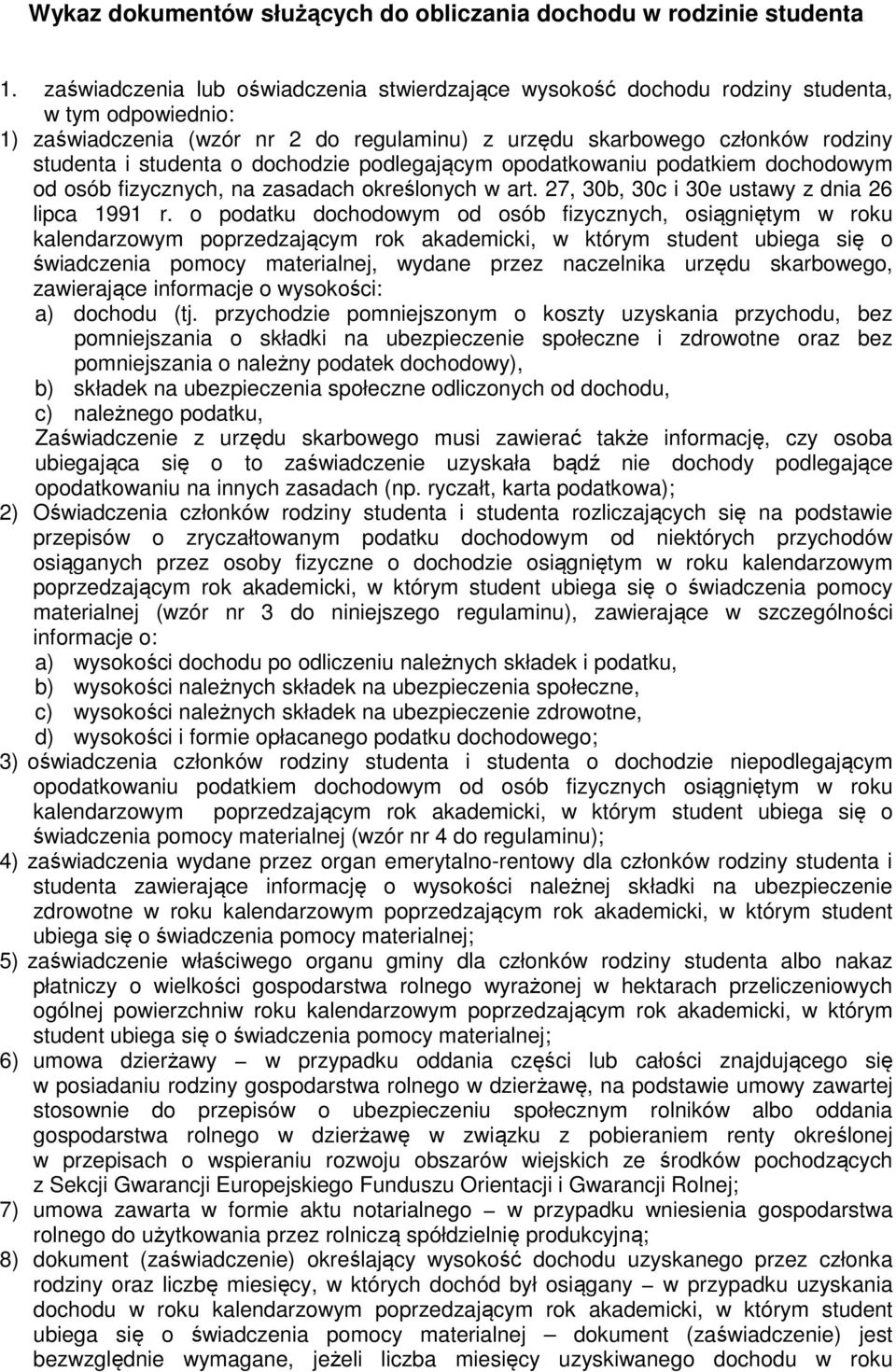 o dochodzie podlegającym opodatkowaniu podatkiem dochodowym od osób fizycznych, na zasadach określonych w art. 27, 30b, 30c i 30e ustawy z dnia 26 lipca 1991 r.