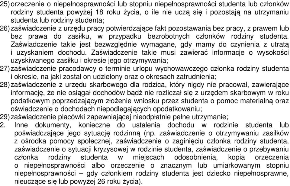 Zaświadczenie takie jest bezwzględnie wymagane, gdy mamy do czynienia z utratą i uzyskaniem dochodu.