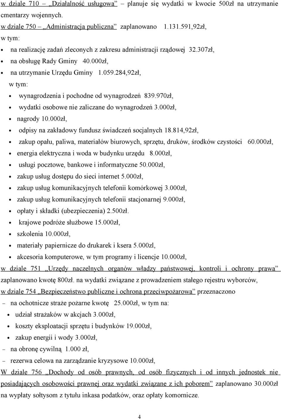 284,92zł, wynagrodzenia i pochodne od wynagrodzeń 839.970zł, wydatki osobowe nie zaliczane do wynagrodzeń 3.000zł, nagrody 10.000zł, odpisy na zakładowy fundusz świadczeń socjalnych 18.