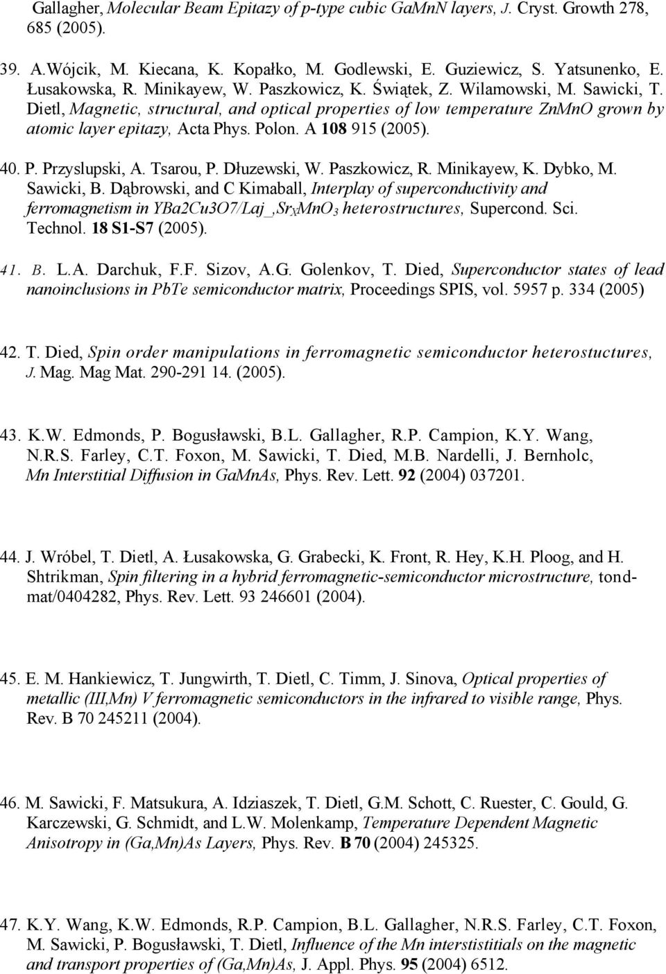 A 108 915 (2005). 40. P. Przyslupski, A. Tsarou, P. Dłuzewski, W. Paszkowicz, R. Minikayew, K. Dybko, M. Sawicki, B.