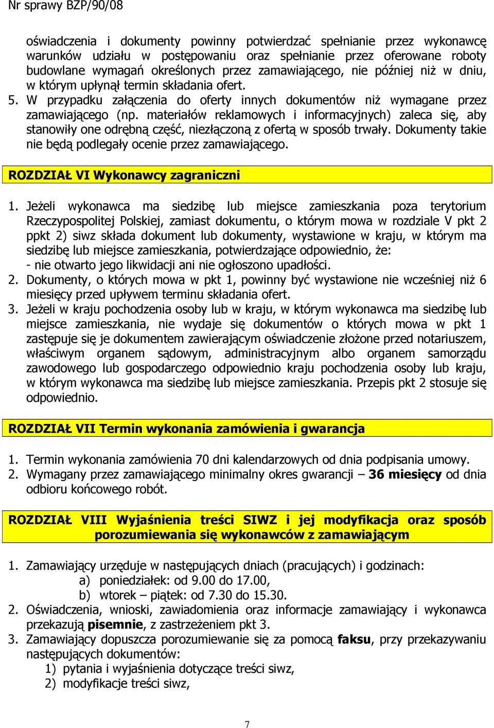 materiałów reklamowych i informacyjnych) zaleca się, aby stanowiły one odrębną część, niezłączoną z ofertą w sposób trwały. Dokumenty takie nie będą podlegały ocenie przez zamawiającego.