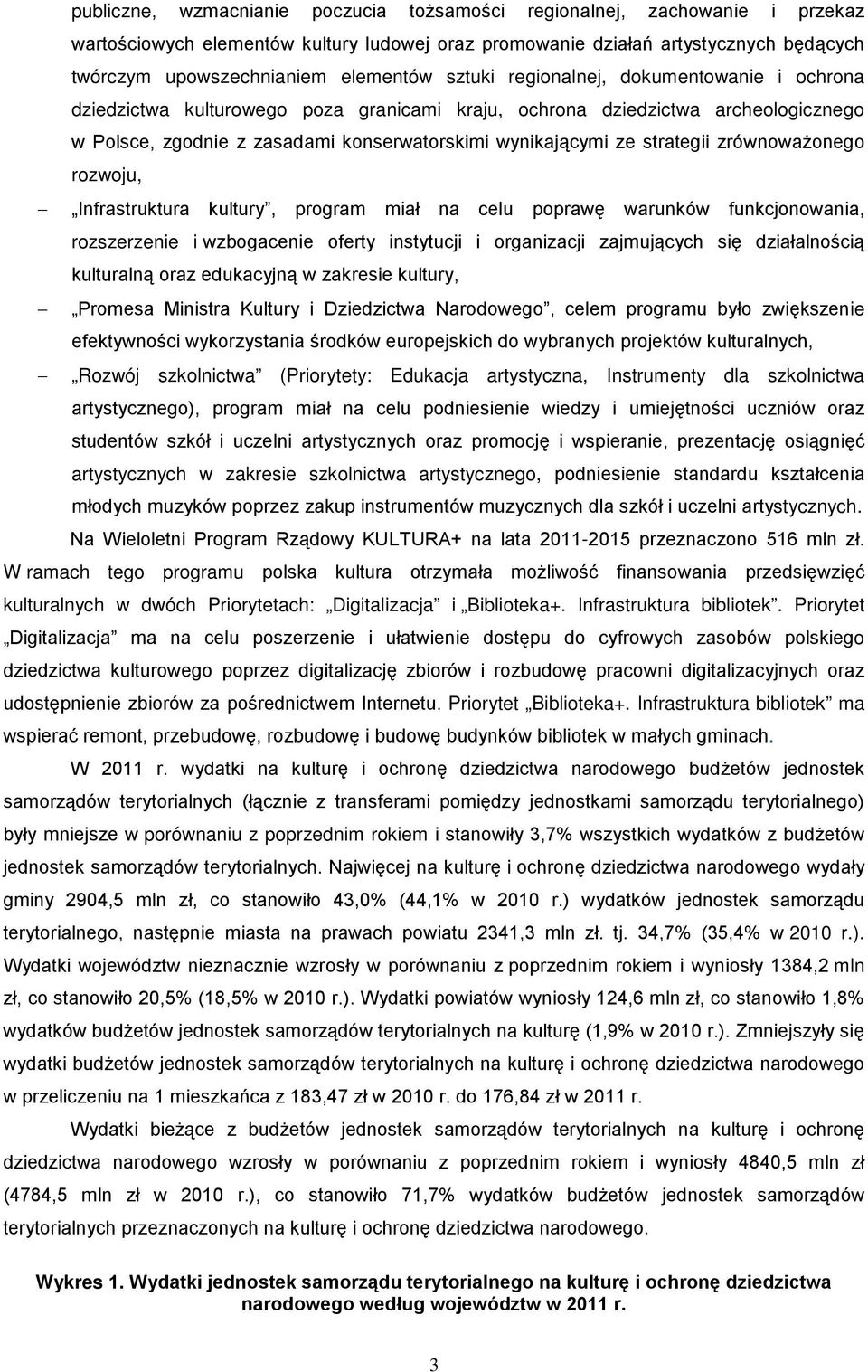 zrównoważonego rozwoju, Infrastruktura kultury, program miał na celu poprawę warunków funkcjonowania, rozszerzenie i wzbogacenie oferty instytucji i organizacji zajmujących się działalnością