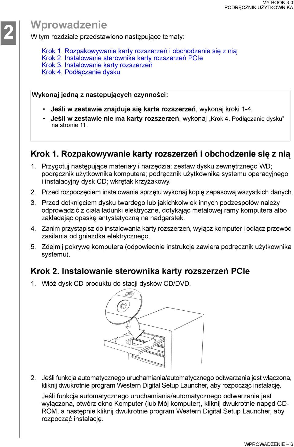 Jeśli w zestawie nie ma karty rozszerzeń, wykonaj Krok 4. Podłączanie dysku na stronie 11. Krok 1. Rozpakowywanie karty rozszerzeń i obchodzenie się z nią 1.