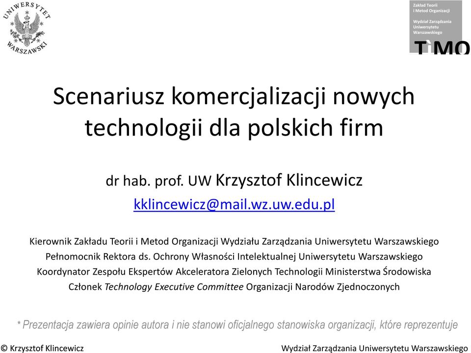 Ochrony Własności Intelektualnej Uniwersytetu Warszawskiego Koordynator Zespołu Ekspertów Akceleratora Zielonych Technologii Ministerstwa