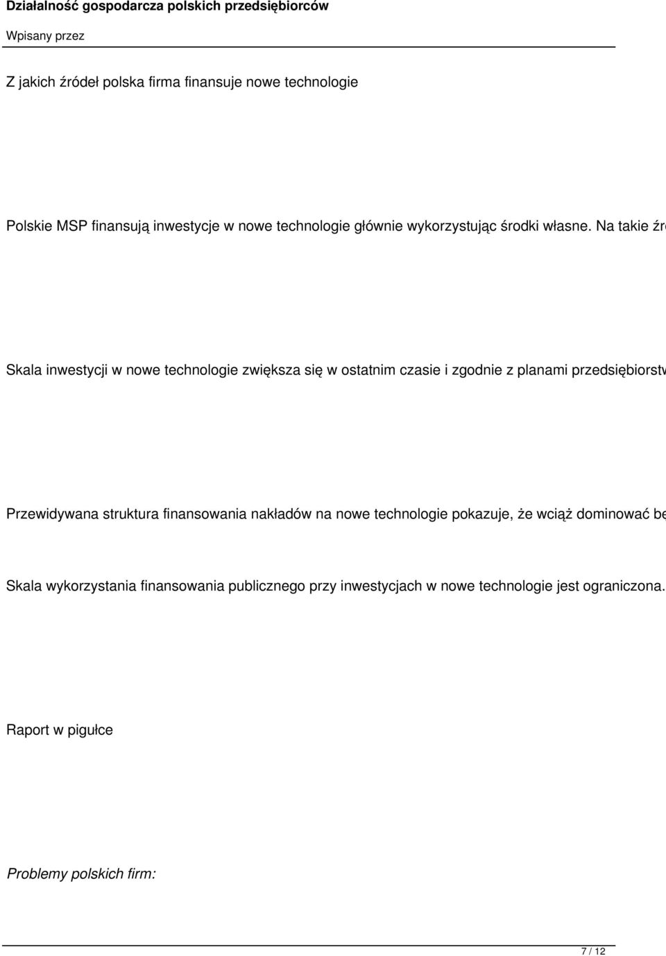 Na takie źró Skala inwestycji w nowe technologie zwiększa się w ostatnim czasie i zgodnie z planami przedsiębiorstw