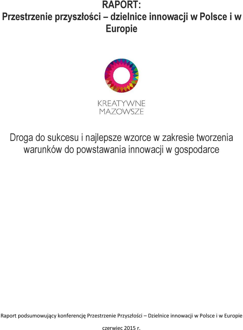 powstawania innowacji w gospodarce Raport podsumowujący konferencję