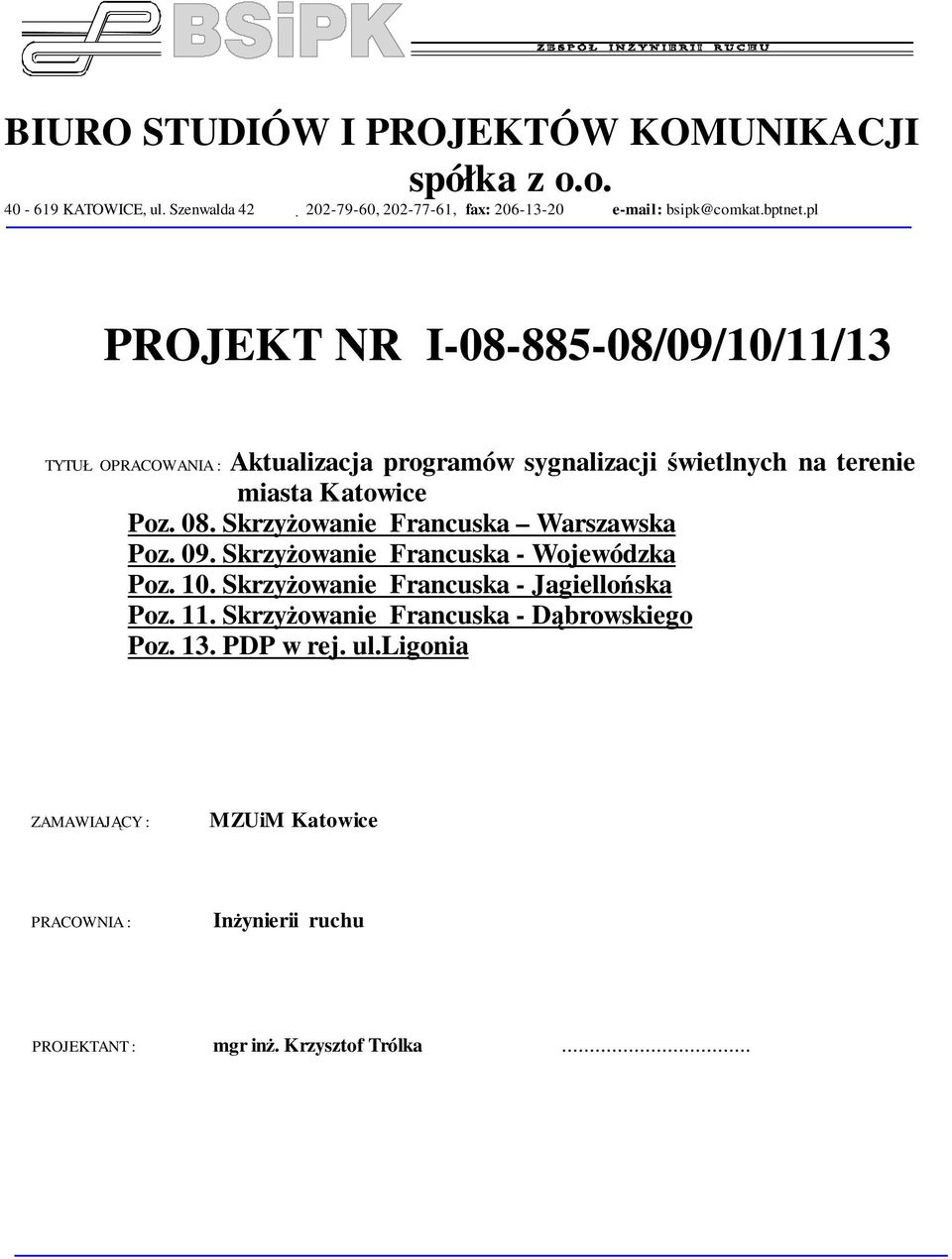 SkrzyŜowanie Francuska Warszawska Poz. 9. SkrzyŜowanie Francuska - Wojewódzka Poz.. SkrzyŜowanie Francuska - Jagiellońska Poz.