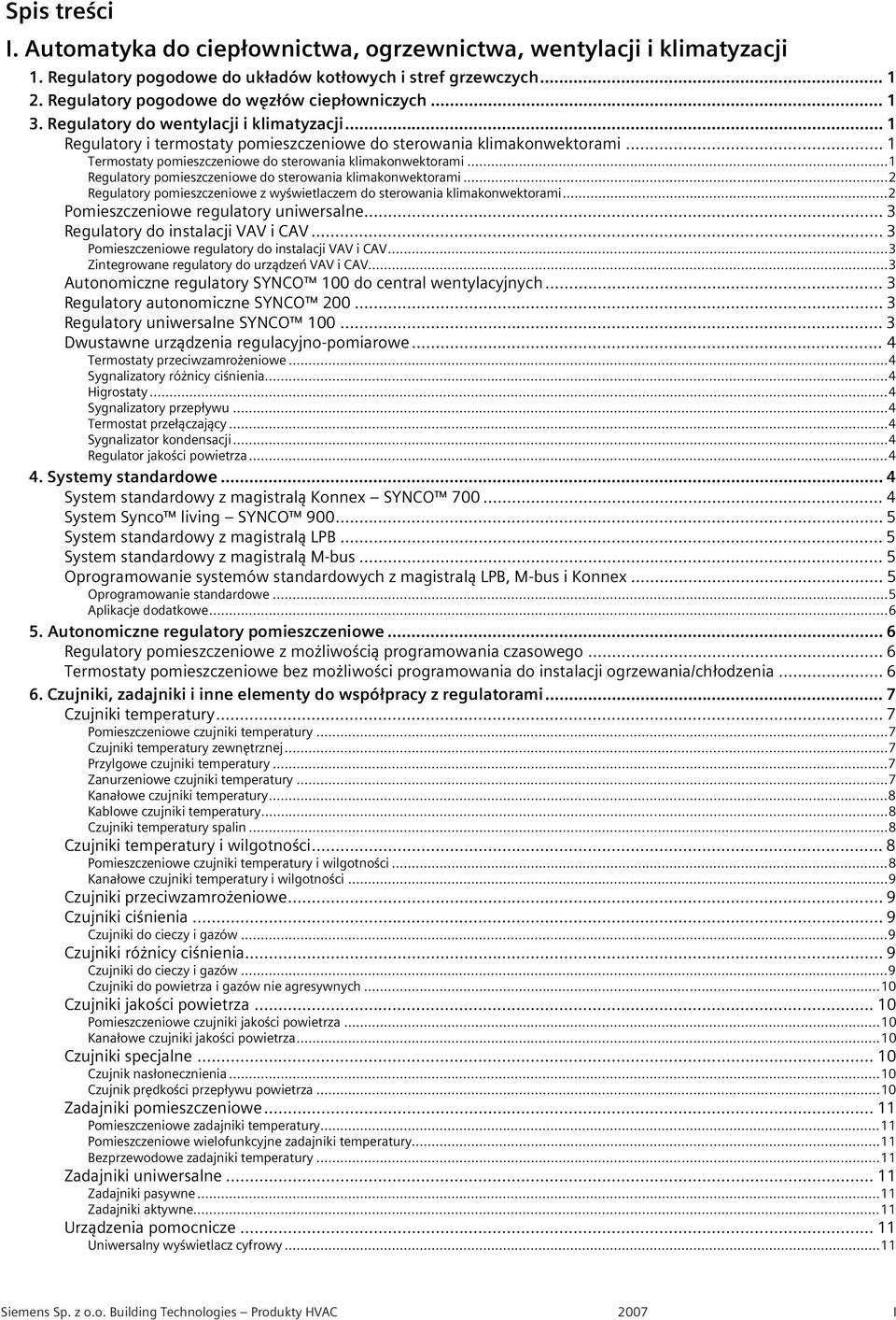 .. Regulatory pomieszczeniowe do sterowania klimakonwektorami...2 Regulatory pomieszczeniowe z wy wietlaczem do sterowania klimakonwektorami...2 Pomieszczeniowe regulatory uniwersalne.