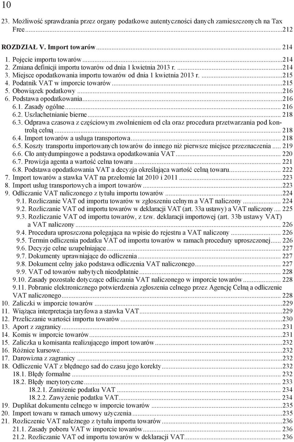 Obowi zek podatkowy...216 6. Podstawa opodatkowania...216 6.1. Zasady ogólne... 216 6.2. Uszlachetnianie bierne... 218 6.3.