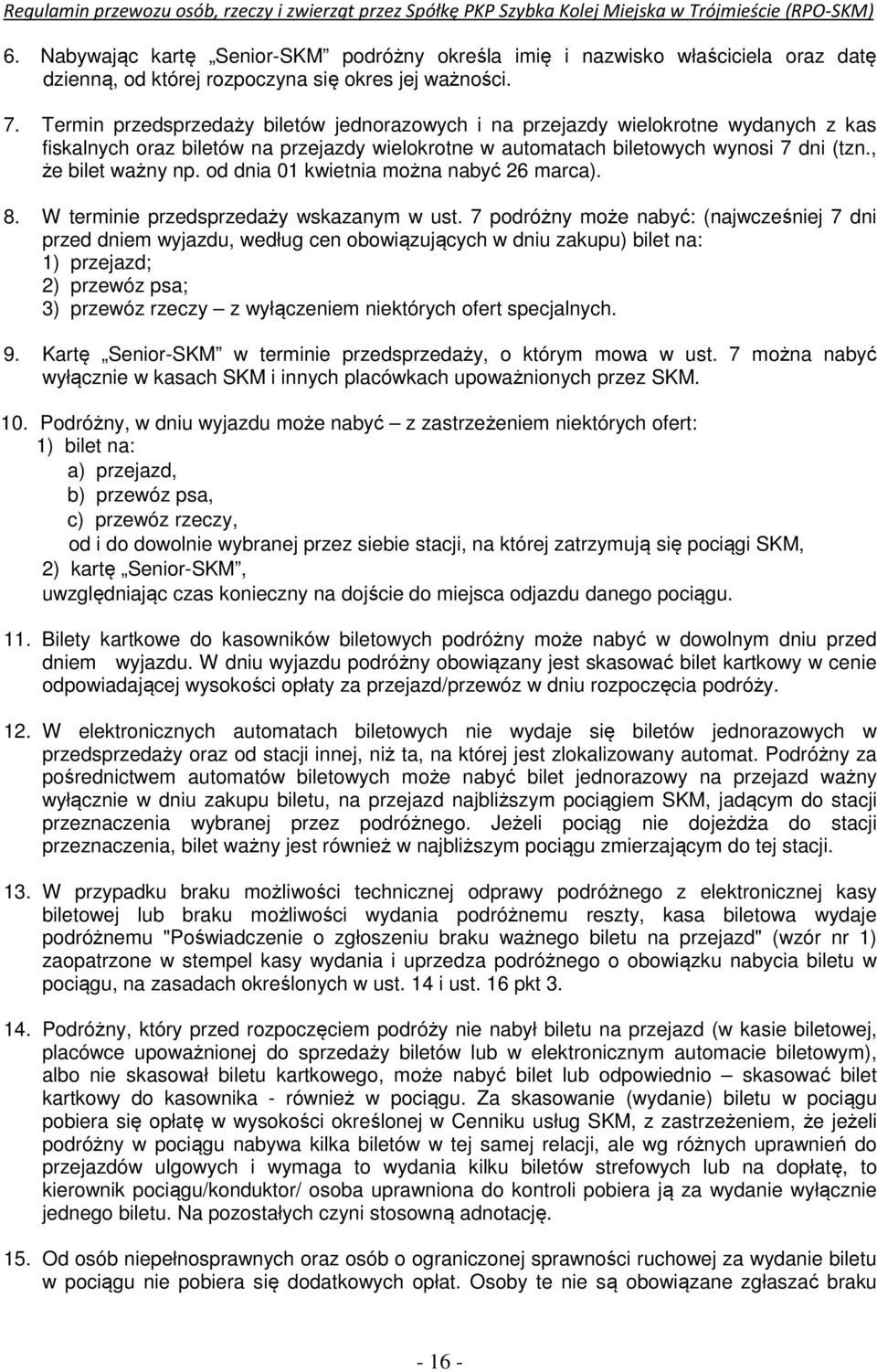 od dnia 01 kwietnia można nabyć 26 marca). 8. W terminie przedsprzedaży wskazanym w ust.