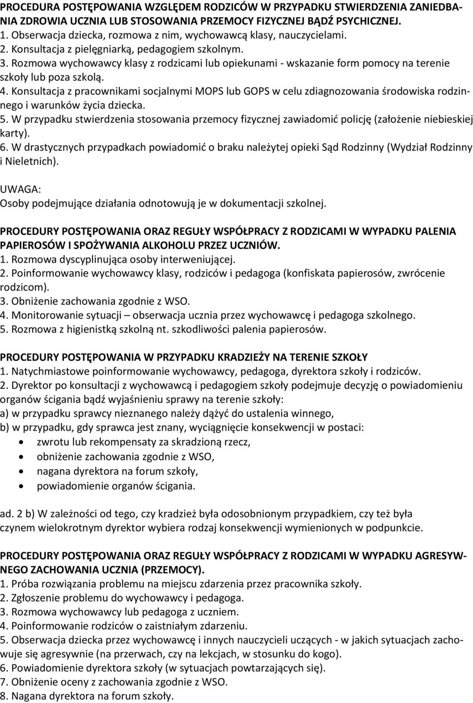 Rozmowa wychowawcy klasy z rodzicami lub opiekunami - wskazanie form pomocy na terenie szkoły lub poza szkolą. 4.