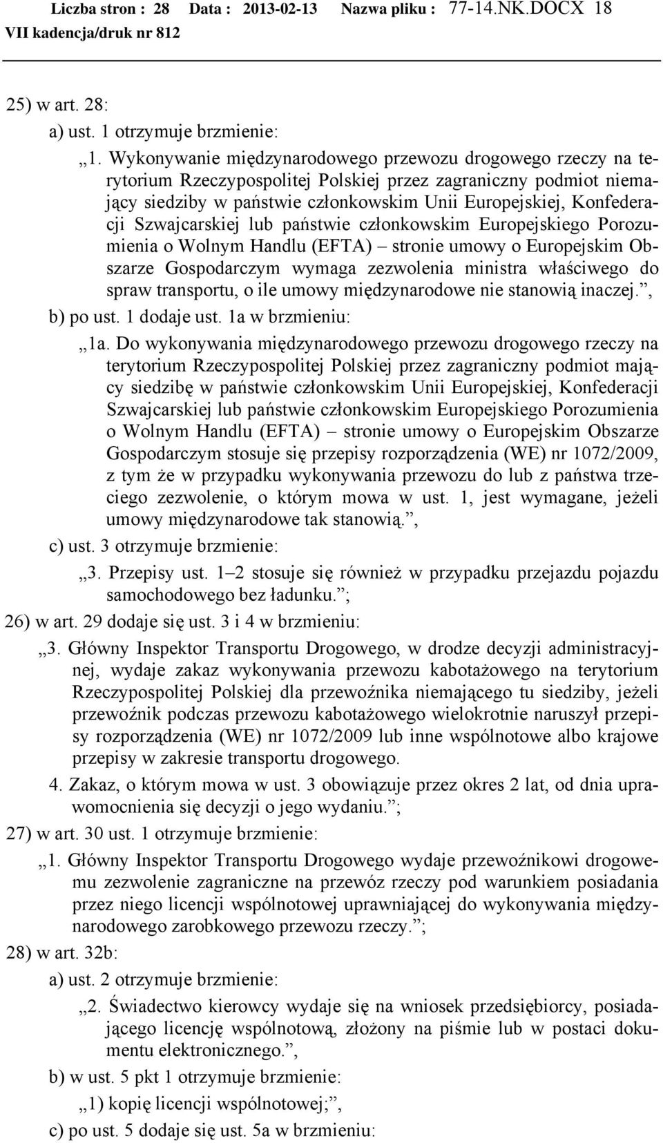 Szwajcarskiej lub państwie członkowskim Europejskiego Porozumienia o Wolnym Handlu (EFTA) stronie umowy o Europejskim Obszarze Gospodarczym wymaga zezwolenia ministra właściwego do spraw transportu,