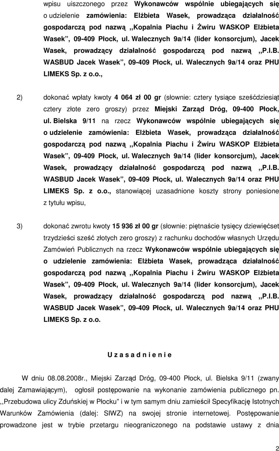 o., 2) dokonać wpłaty kwoty 4 064 zł 00 gr (słownie: cztery tysiące sześćdziesiąt cztery złote zero groszy) przez Miejski Zarząd Dróg, 09-400 Płock, ul.