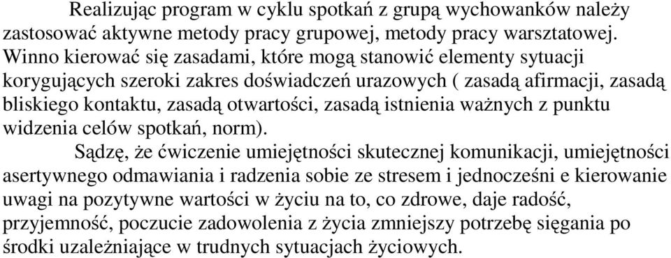 otwartości, zasadą istnienia ważnych z punktu widzenia celów spotkań,norm).