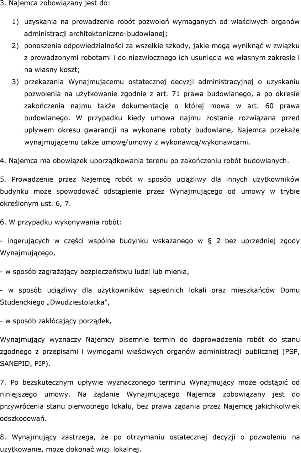 o uzyskaniu pozwolenia na użytkowanie zgodnie z art. 71 prawa budowlanego, a po okresie zakończenia najmu także dokumentację o której mowa w art. 60 prawa budowlanego.