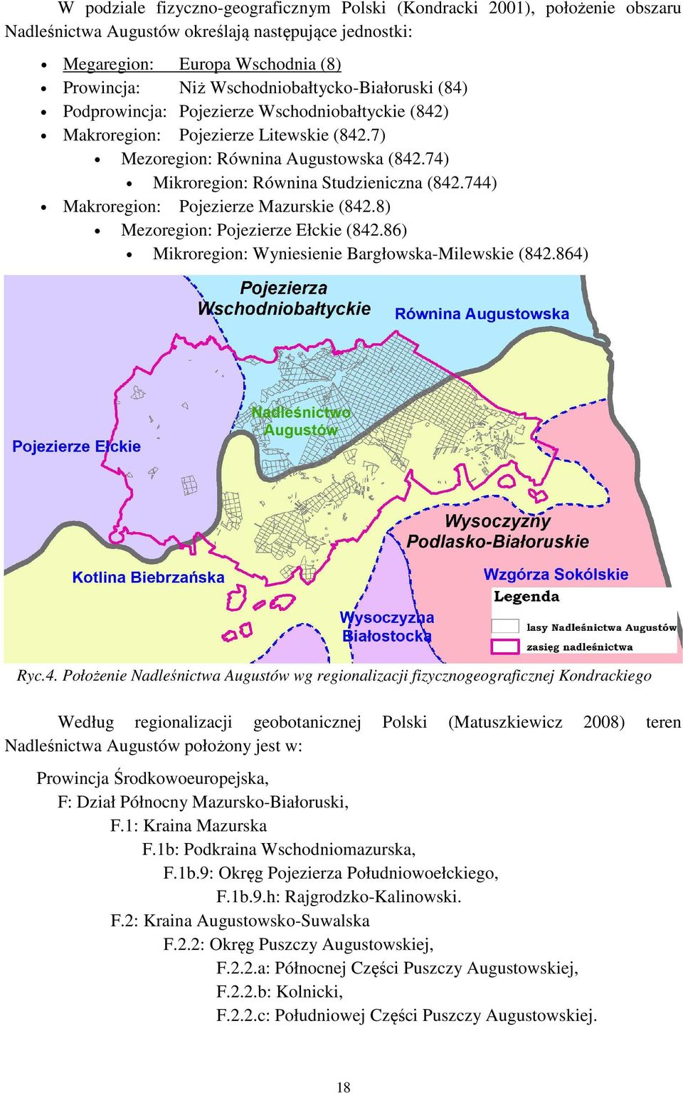 74) Mikroregion: Równina Studzieniczna (842.744) Makroregion: Pojezierze Mazurskie (842.8) Mezoregion: Pojezierze Ełckie (842.86) Mikroregion: Wyniesienie Bargłowska-Milewskie (842.864) Ryc.4.