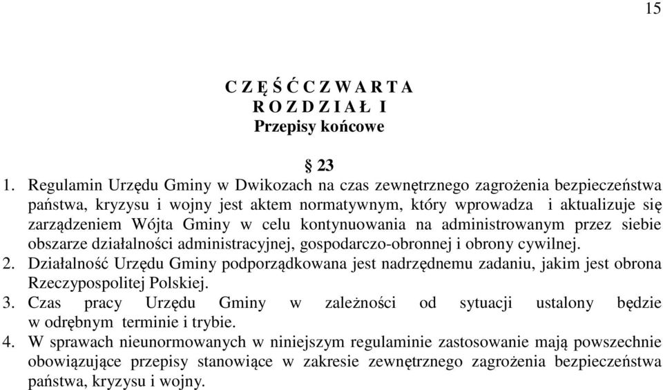 kontynuowania na administrowanym przez siebie obszarze działalności administracyjnej, gospodarczo-obronnej i obrony cywilnej. 2.
