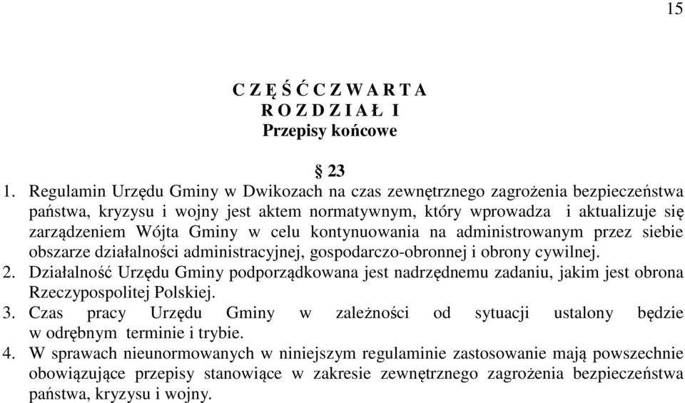 kontynuowania na administrowanym przez siebie obszarze działalności administracyjnej, gospodarczo-obronnej i obrony cywilnej. 2.