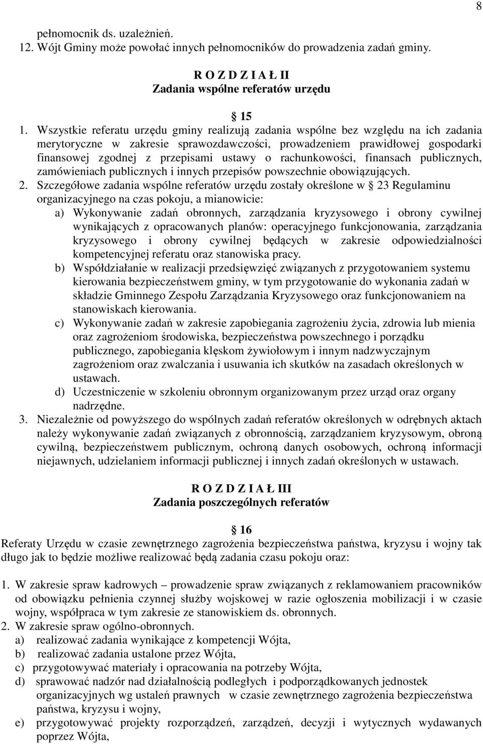 ustawy o rachunkowości, finansach publicznych, zamówieniach publicznych i innych przepisów powszechnie obowiązujących. 2.