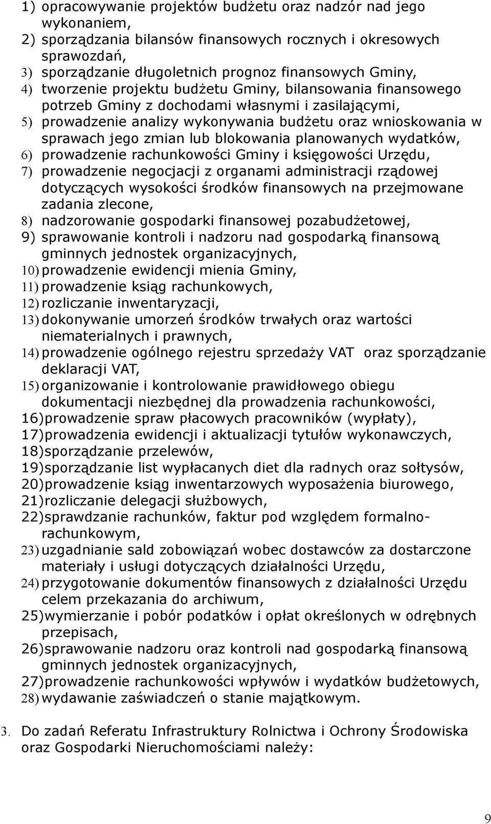 blokowania planowanych wydatków, 6) prowadzenie rachunkowości Gminy i księgowości Urzędu, 7) prowadzenie negocjacji z organami administracji rządowej dotyczących wysokości środków finansowych na