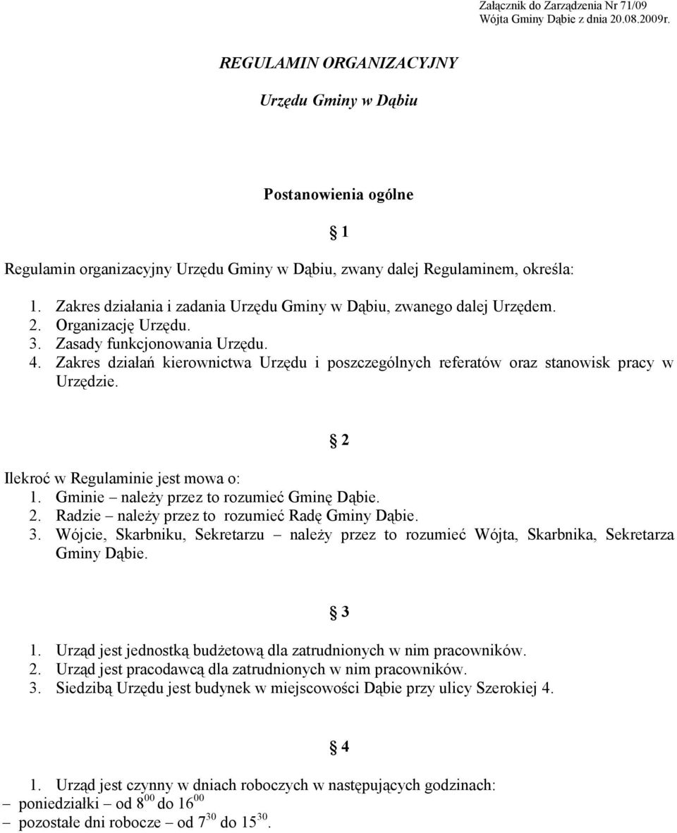 Zakres działania i zadania Urzędu Gminy w Dąbiu, zwanego dalej Urzędem. 2. Organizację Urzędu. 3. Zasady funkcjonowania Urzędu. 4.