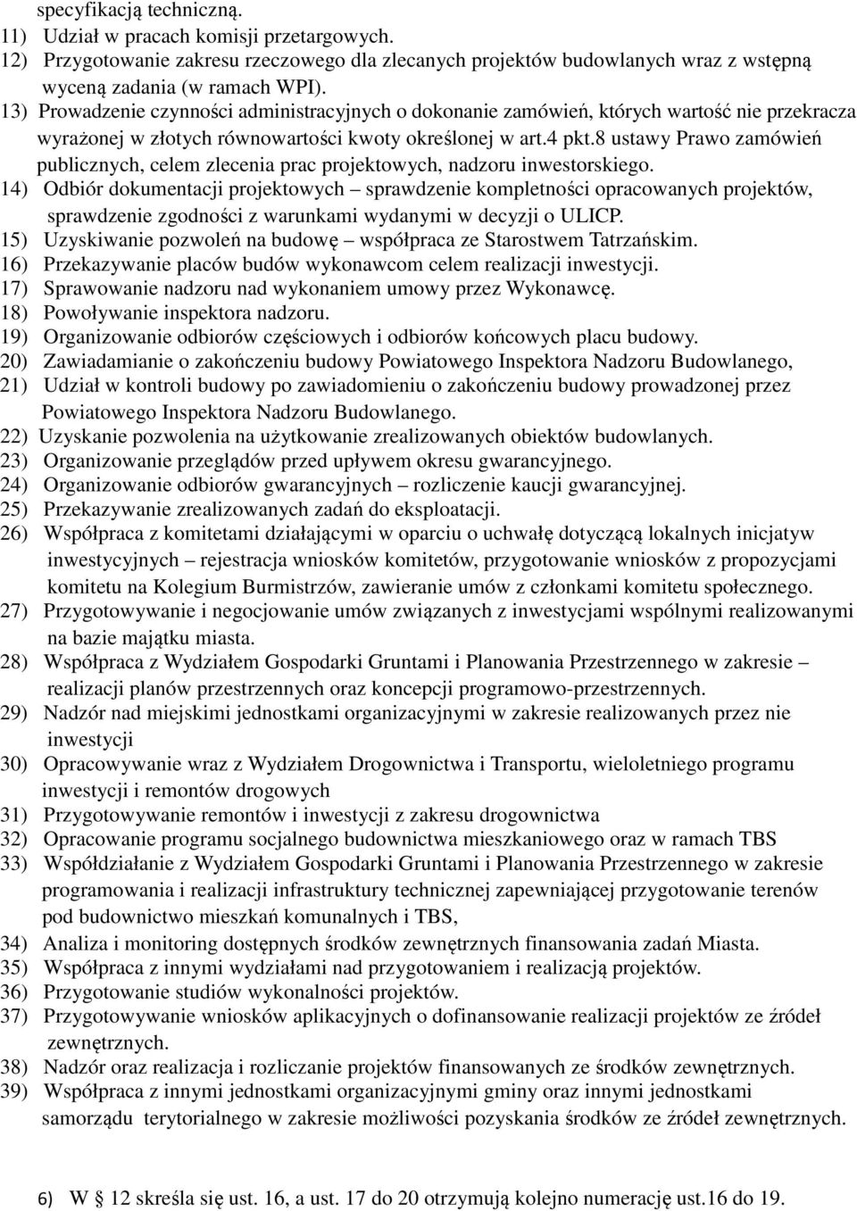 8 ustawy Prawo zamówień publicznych, celem zlecenia prac projektowych, nadzoru inwestorskiego.