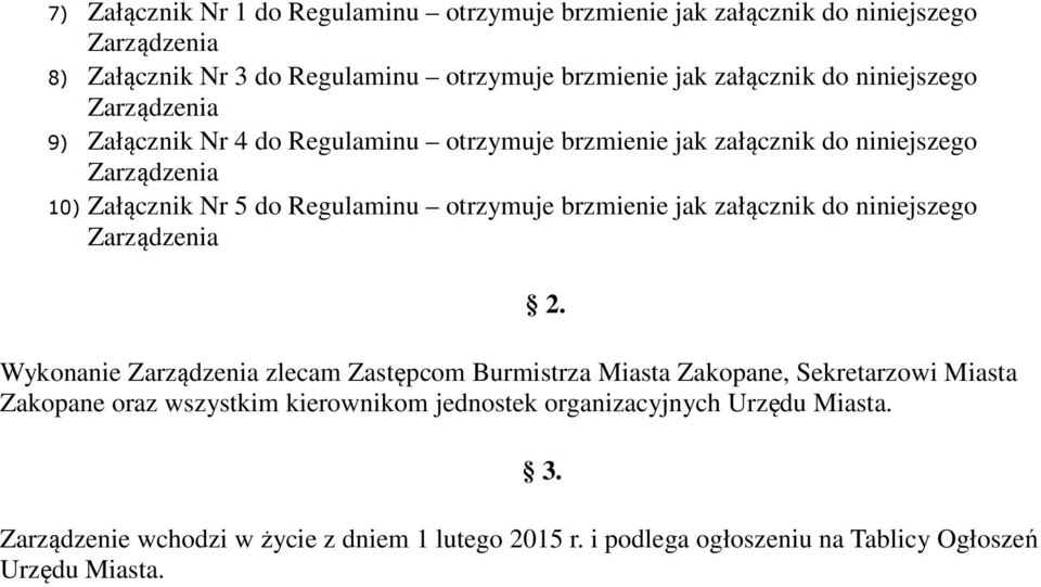 brzmienie jak załącznik do niniejszego Zarządzenia Wykonanie Zarządzenia zlecam Zastępcom Burmistrza Miasta Zakopane, Sekretarzowi Miasta Zakopane oraz wszystkim