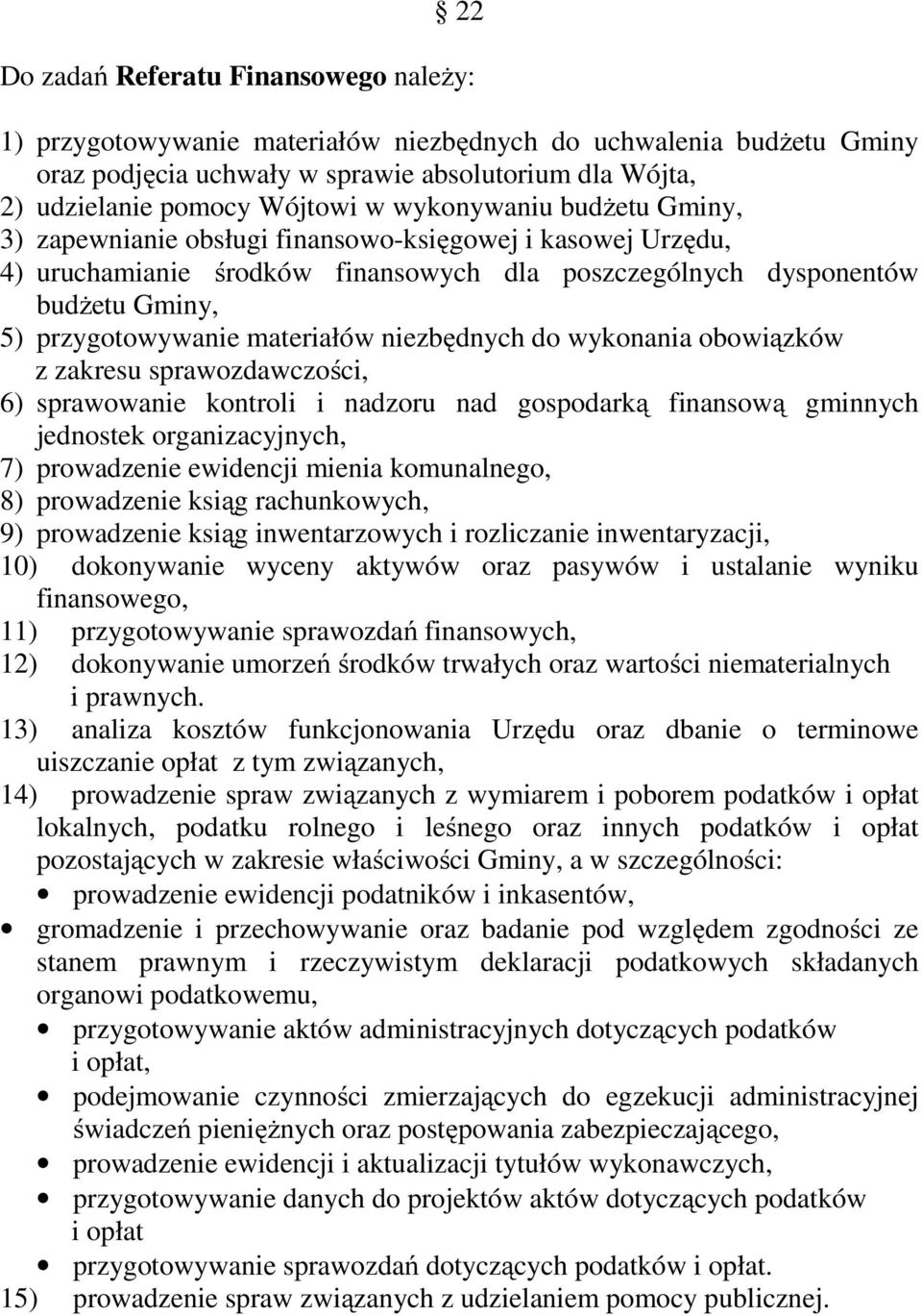 niezbędnych do wykonania obowiązków z zakresu sprawozdawczości, 6) sprawowanie kontroli i nadzoru nad gospodarką finansową gminnych jednostek organizacyjnych, 7) prowadzenie ewidencji mienia