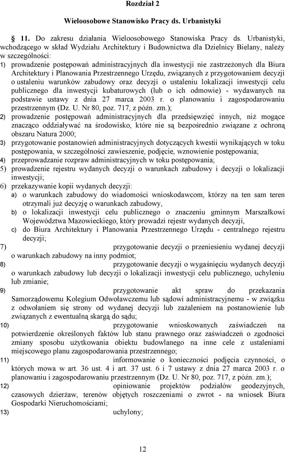 Biura Architektury i Planowania Przestrzennego Urzędu, związanych z przygotowaniem decyzji o ustaleniu warunków zabudowy oraz decyzji o ustaleniu lokalizacji inwestycji celu publicznego dla