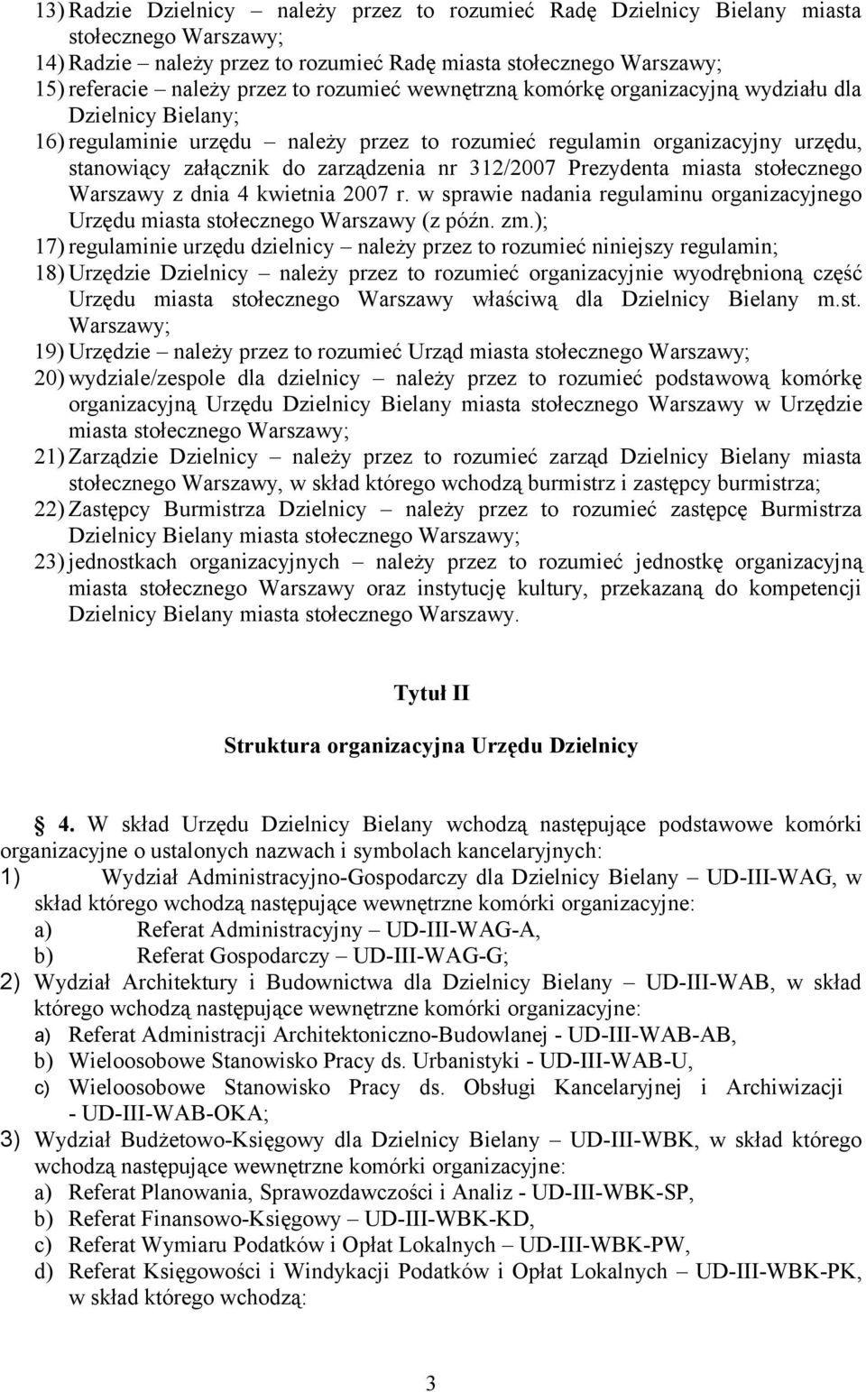 312/2007 Prezydenta miasta stołecznego Warszawy z dnia 4 kwietnia 2007 r. w sprawie nadania regulaminu organizacyjnego Urzędu miasta stołecznego Warszawy (z późn. zm.