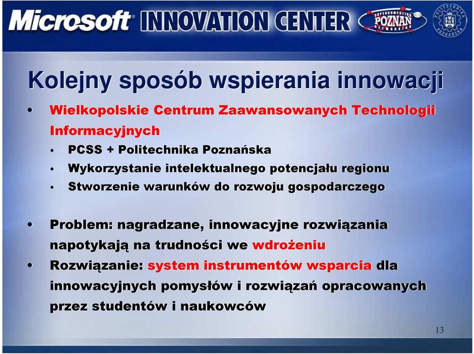 gospodarczego Problem: nagradzane, innowacyjne rozwiązania napotykają na trudności we wdroŝeniu