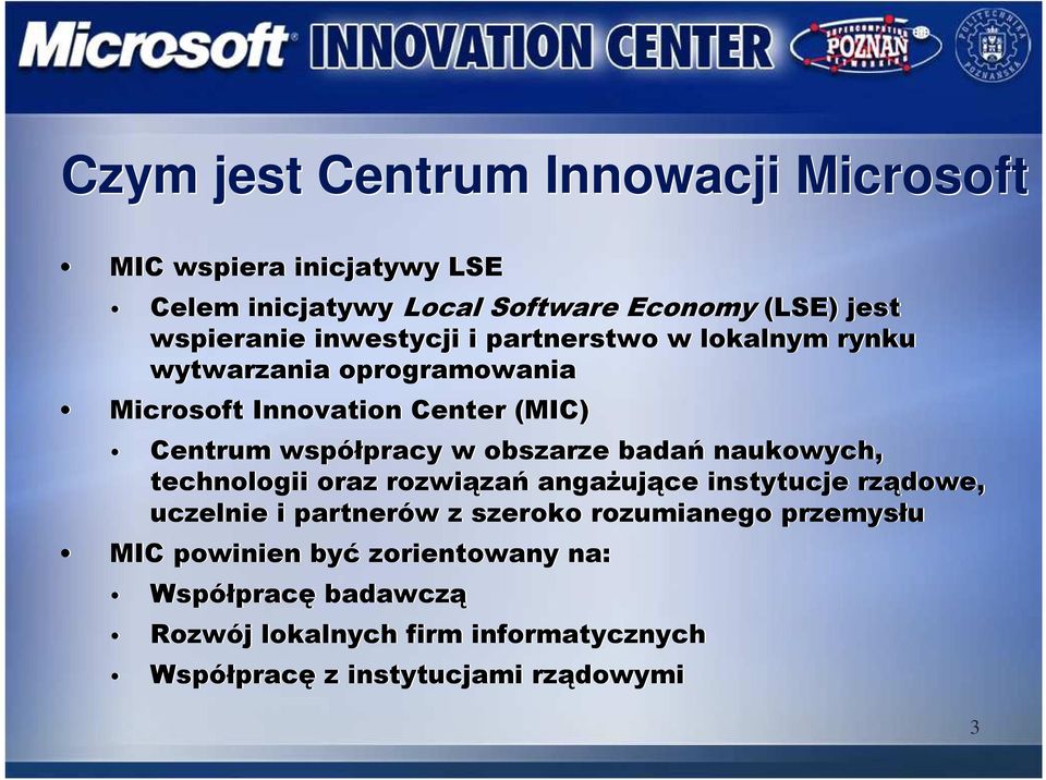 obszarze badań naukowych, technologii oraz rozwiązań angaŝujące instytucje rządowe, uczelnie i partnerów z szeroko rozumianego