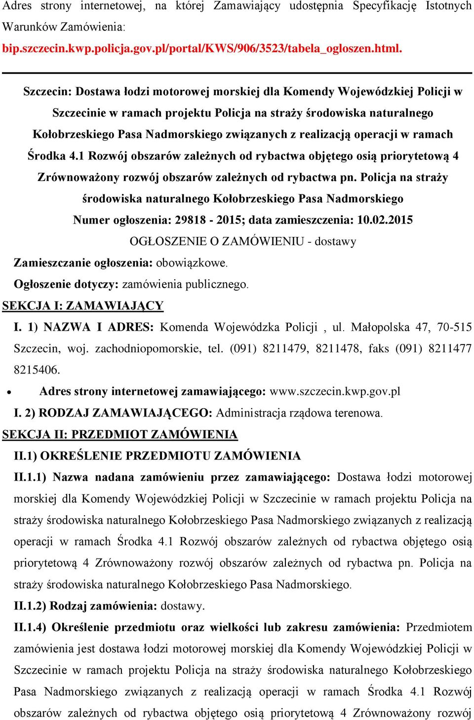 ramach Śrdka 4.1 Rzwój bszarów zależnych d rybactwa bjęteg sią prirytetwą 4 Zrównważny rzwój bszarów zależnych d rybactwa pn.