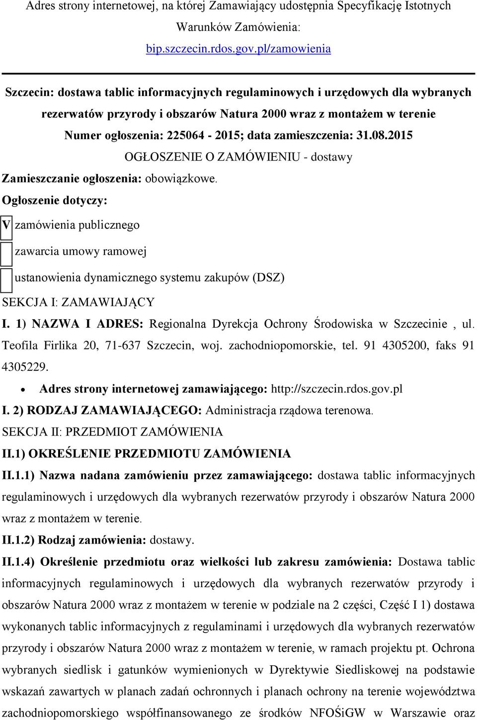 zamieszczenia: 31.08.2015 OGŁOSZENIE O ZAMÓWIENIU - dstawy Zamieszczanie głszenia: bwiązkwe.