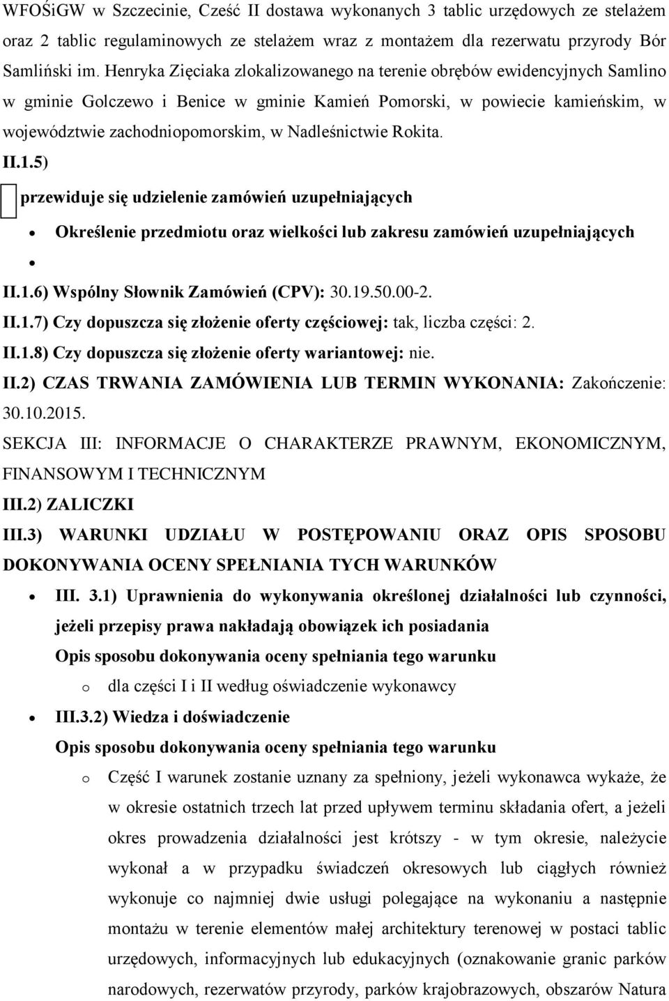 5) przewiduje się udzielenie zamówień uzupełniających Określenie przedmitu raz wielkści lub zakresu zamówień uzupełniających II.1.6) Wspólny Słwnik Zamówień (CPV): 30.19.50.00-2. II.1.7) Czy dpuszcza się złżenie ferty częściwej: tak, liczba części: 2.