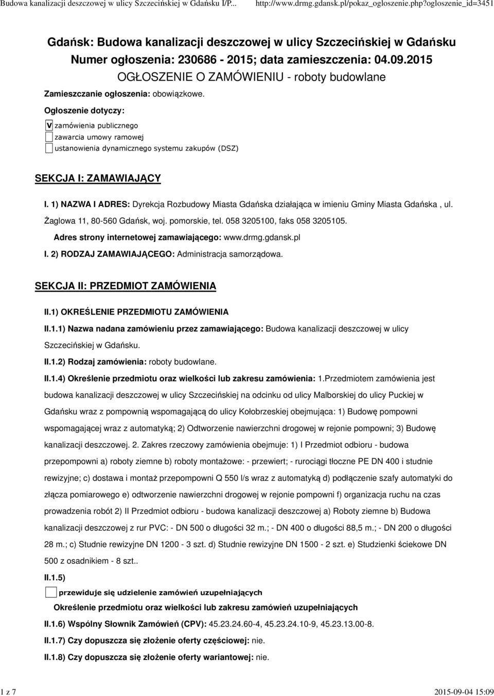 Ogłoszenie dotyczy: V zamówienia publicznego zawarcia umowy ramowej ustanowienia dynamicznego systemu zakupów (DSZ) SEKCJA I: ZAMAWIAJĄCY I.