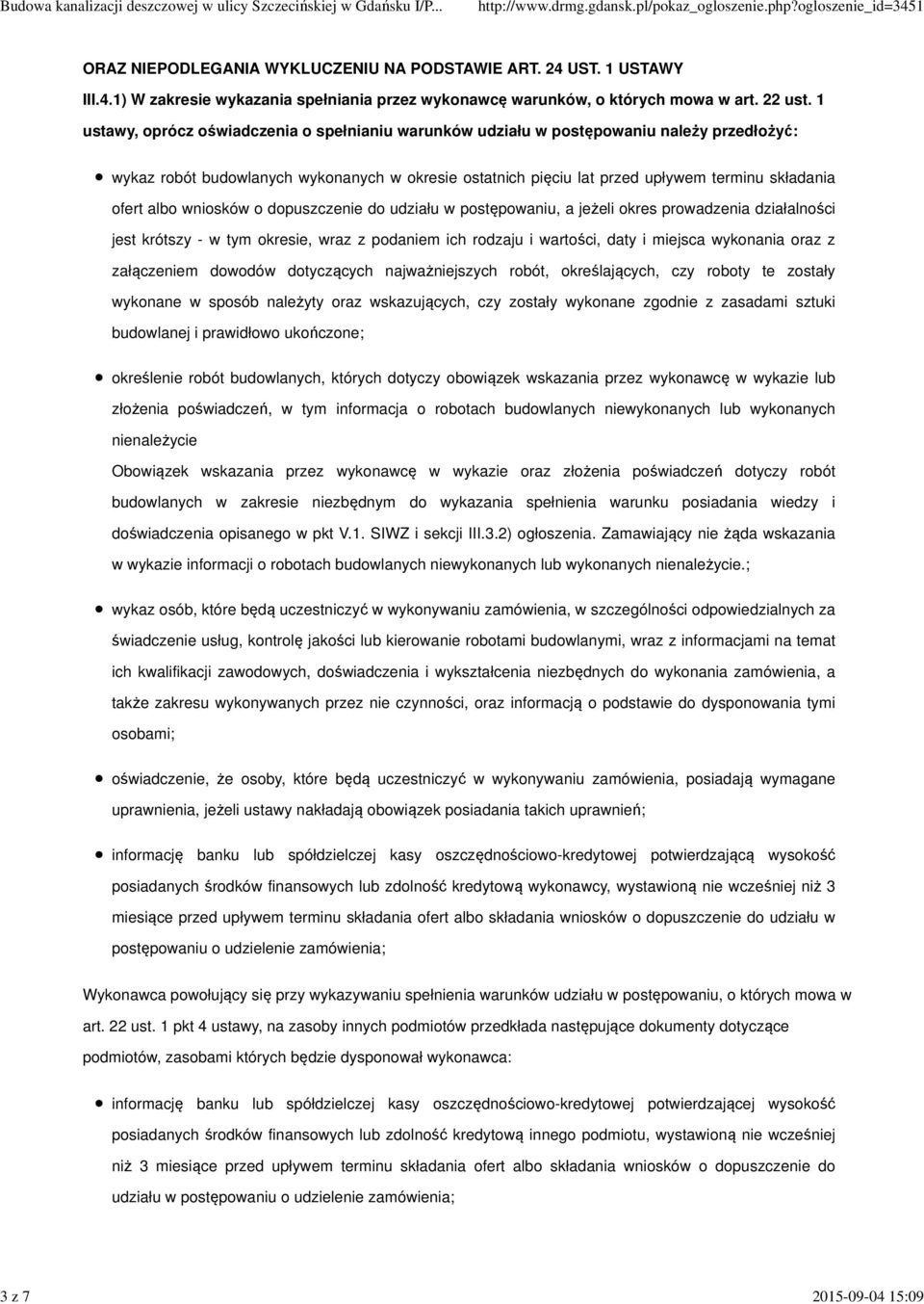 albo wniosków o dopuszczenie do udziału w postępowaniu, a jeżeli okres prowadzenia działalności jest krótszy - w tym okresie, wraz z podaniem ich rodzaju i wartości, daty i miejsca wykonania oraz z