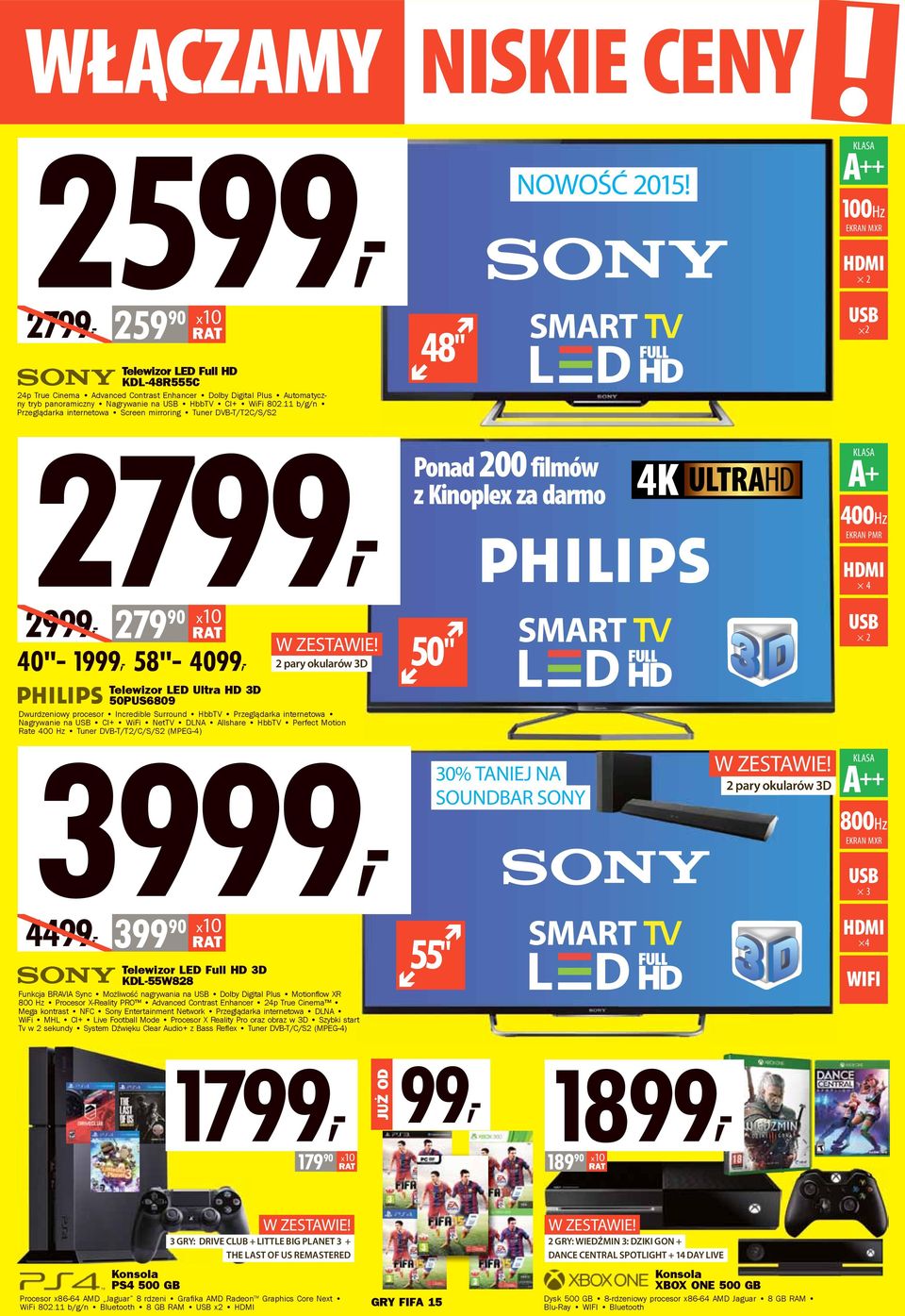 11 b/g/n Przeglądarka internetowa Screen mirroring Tuner DVB-T/T2C/S/S2 48" 2 2799, Ponad 200 filmów z Kinoplex za darmo A+ 400Hz EKRAN PMR 4 2999, 279 90 40"- 1999, 58"- 4099, 2 pary okularów 3D