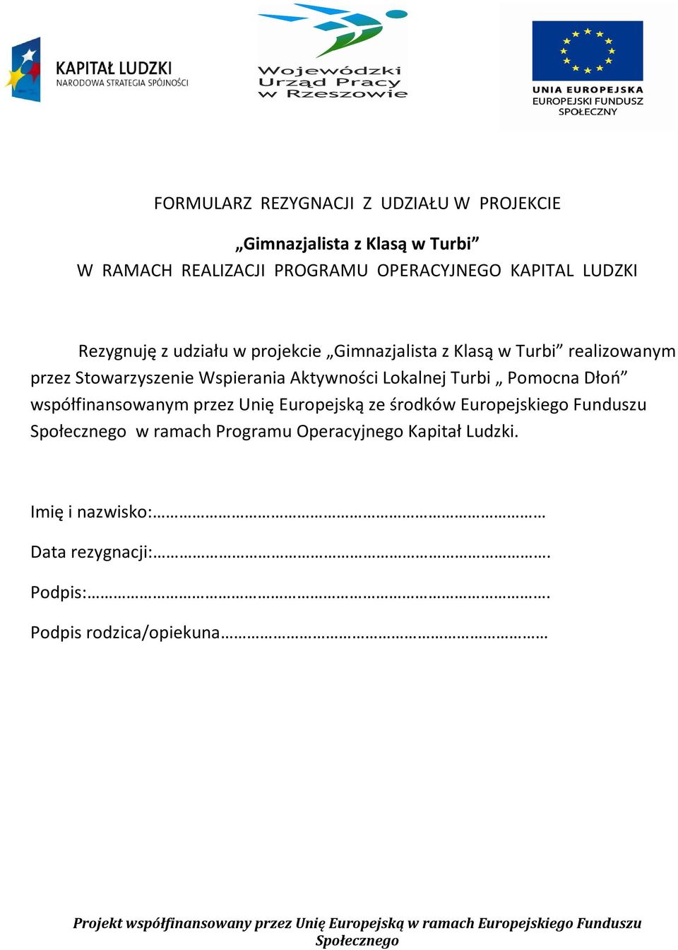 Wspierania Aktywności Lokalnej Turbi Pomocna Dłoń współfinansowanym przez Unię Europejską ze środków Europejskiego