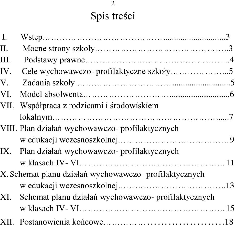 Plan działań wychowawczo- profilaktycznych w edukacji wczesnoszkolnej 9 IX. Plan działań wychowawczo- profilaktycznych w klasach IV- VI 11 X.