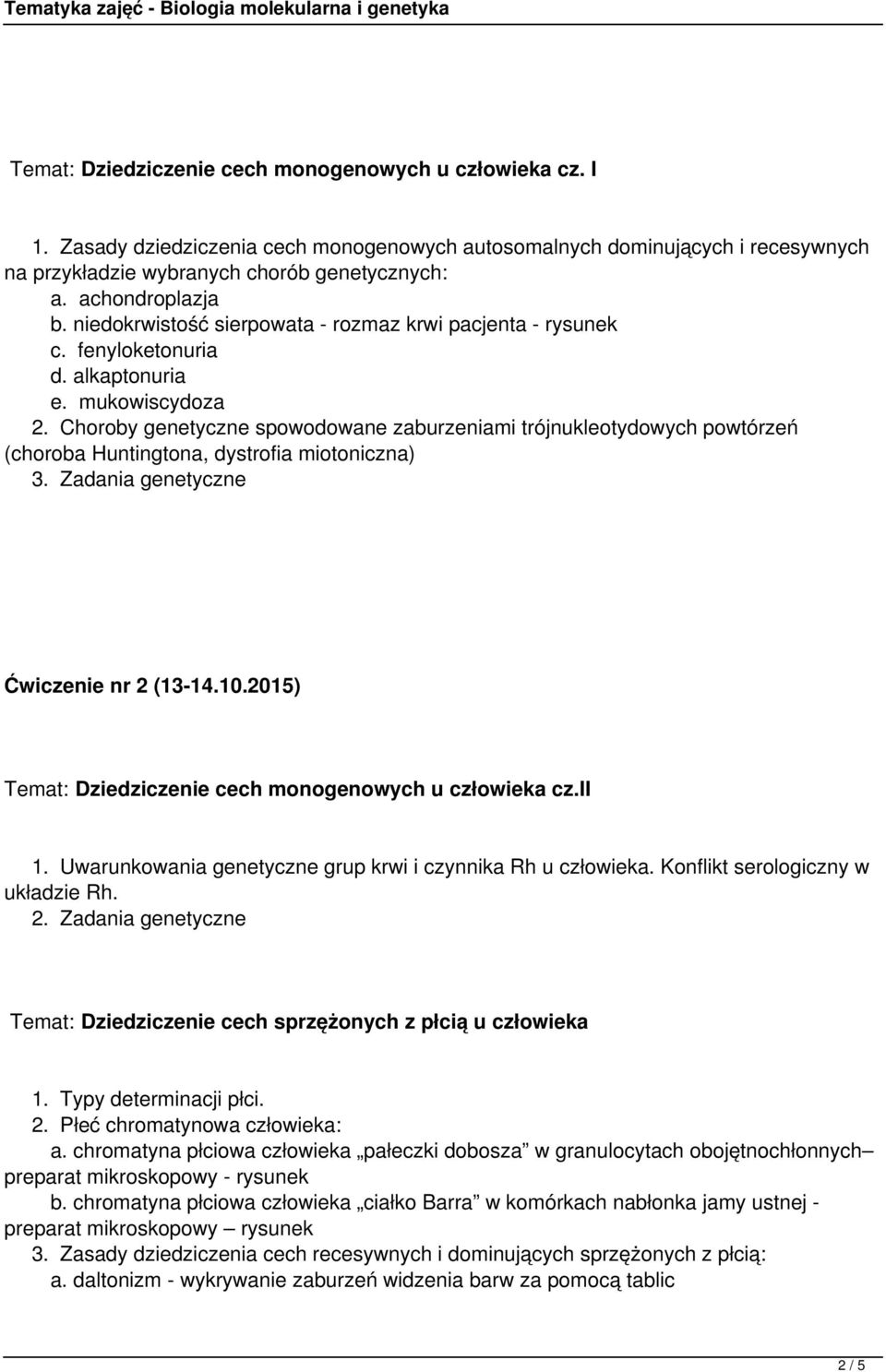 Choroby genetyczne spowodowane zaburzeniami trójnukleotydowych powtórzeń (choroba Huntingtona, dystrofia miotoniczna) 3. Zadania genetyczne Ćwiczenie nr 2 (13-14.10.