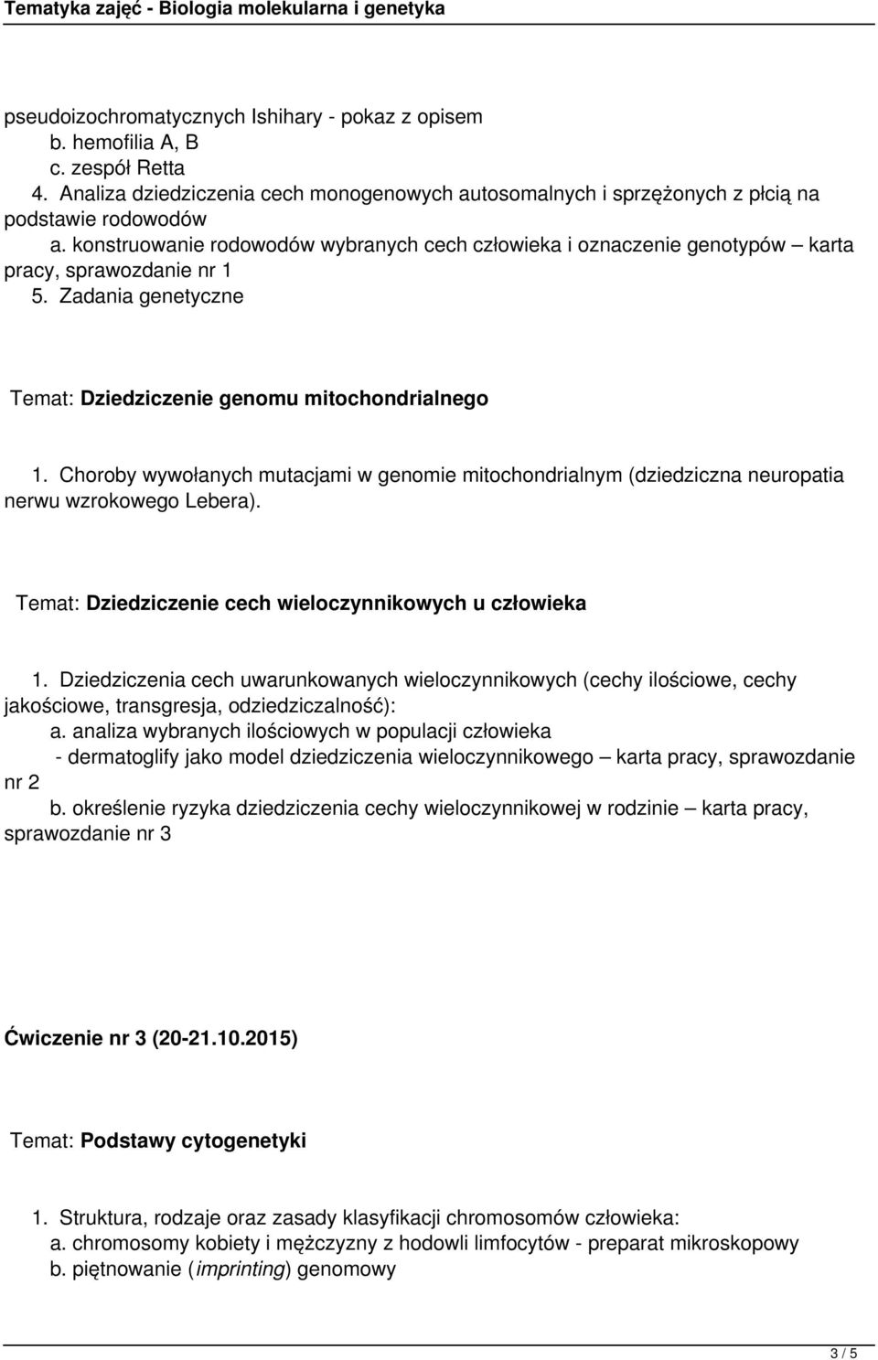 Choroby wywołanych mutacjami w genomie mitochondrialnym (dziedziczna neuropatia nerwu wzrokowego Lebera). Temat: Dziedziczenie cech wieloczynnikowych u człowieka 1.