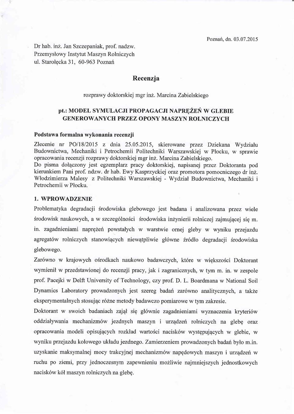 2015, skierowane przez Dziekana Wydzialu Budownictwa, Mechaniki i Petrochemii Politechniki Warszawskiej w Plocku, w sprawie opracowan ia r ecenzji r ozpr awy doktorskiej mgr inl.