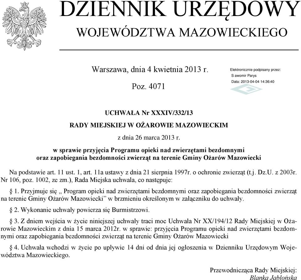 11a ustawy z dnia 21 sierpnia 1997r. o ochronie zwierząt (t.j. Dz.U. z 2003r. Nr 106, poz. 1002, ze zm.), Rada Miejska uchwala, co następuje: 1.