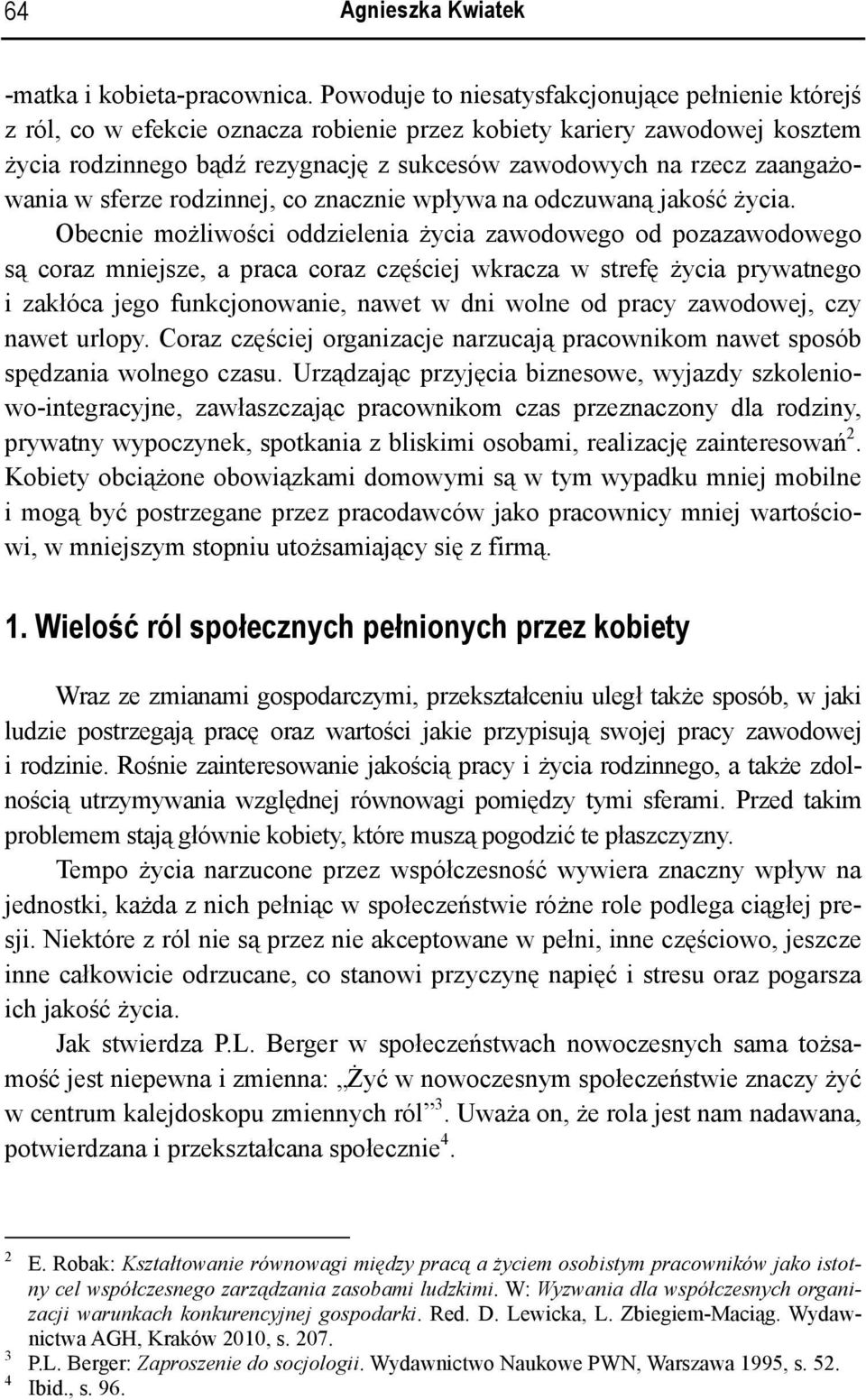zaangażowania w sferze rodzinnej, co znacznie wpływa na odczuwaną jakość życia.
