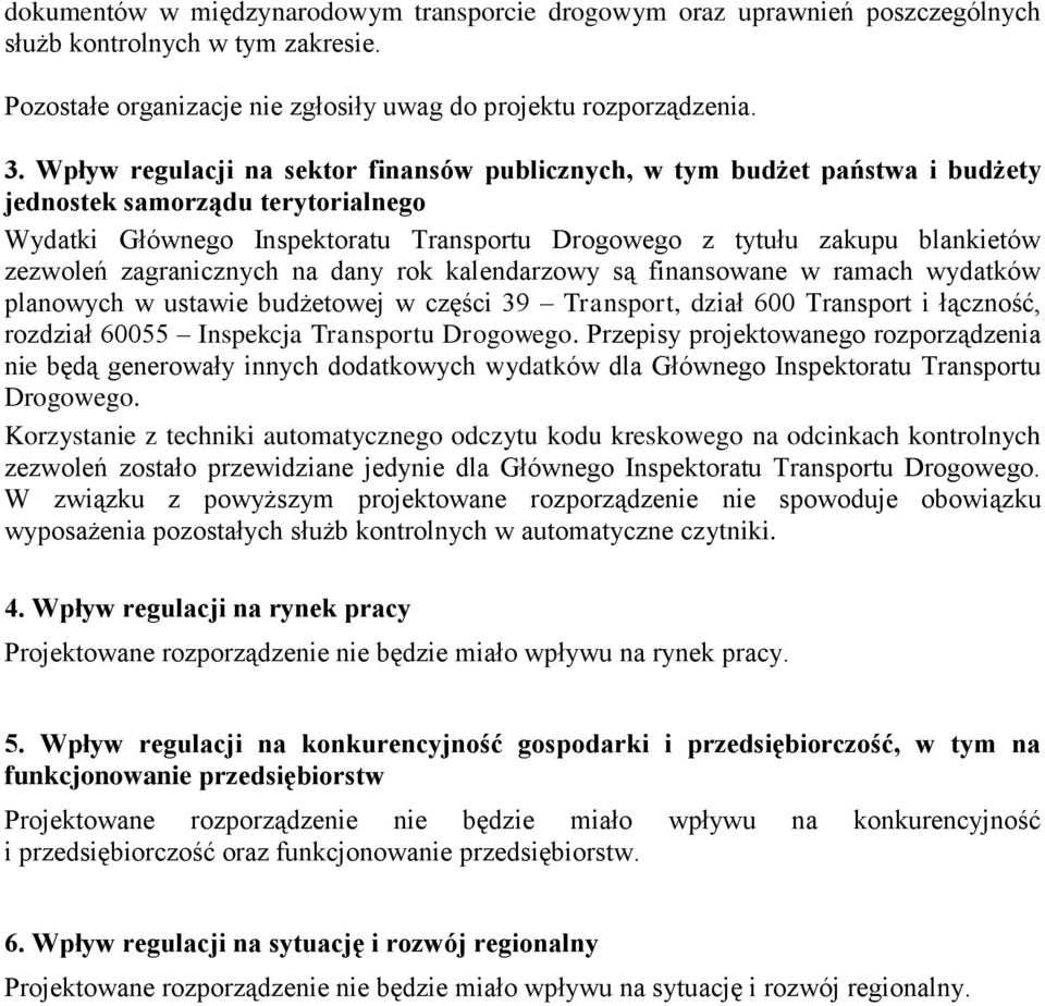 zezwoleń zagranicznych na dany rok kalendarzowy są finansowane w ramach wydatków planowych w ustawie budżetowej w części 39 Transport, dział 600 Transport i łączność, rozdział 60055 Inspekcja