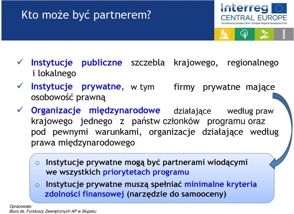 mające Organizacje międzynarodowe działające według praw krajowego jednego z państw członków programu oraz pod pewnymi warunkami,