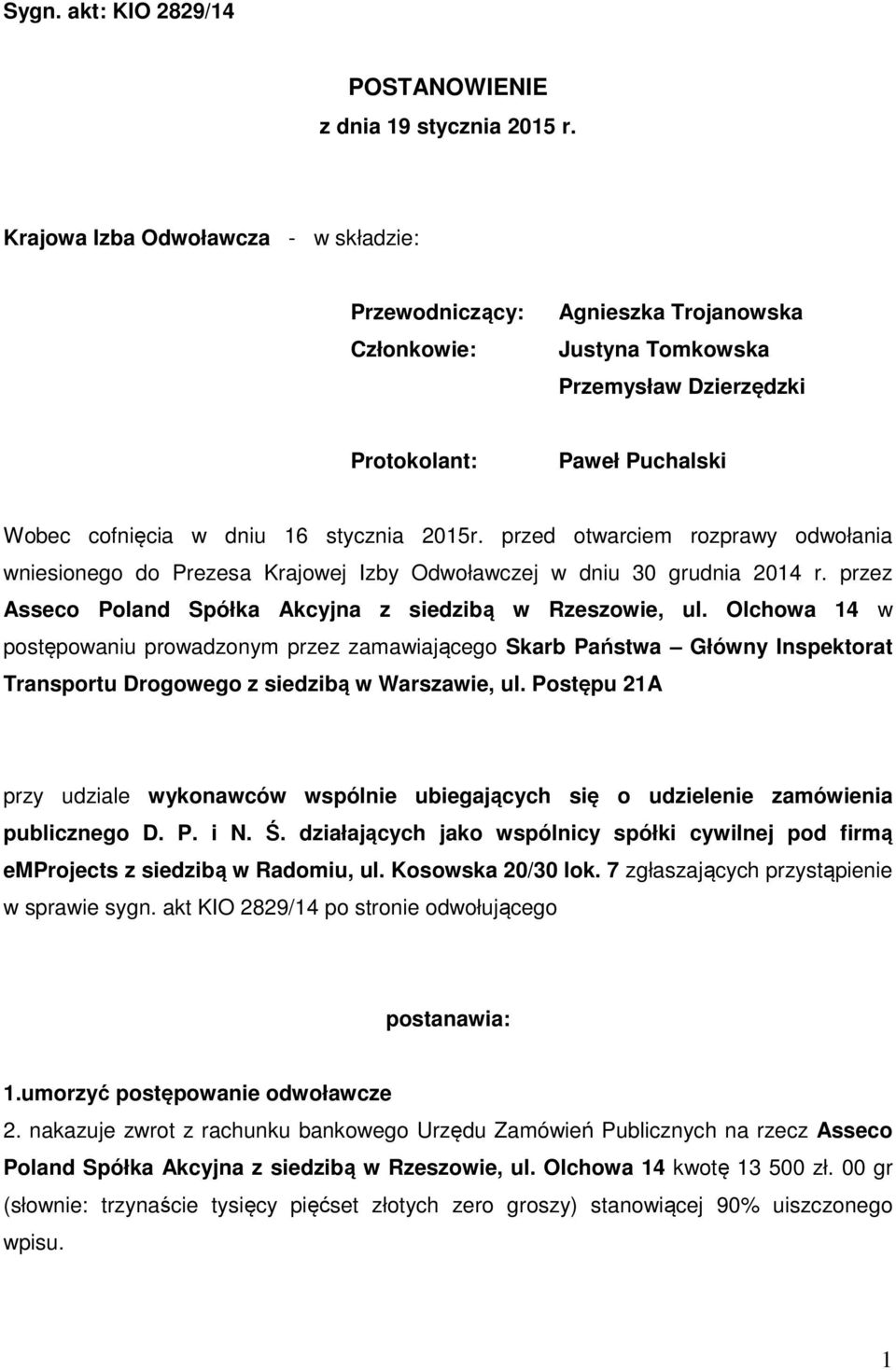 przed otwarciem rozprawy odwołania wniesionego do Prezesa Krajowej Izby Odwoławczej w dniu 30 grudnia 2014 r. przez Asseco Poland Spółka Akcyjna z siedzibą w Rzeszowie, ul.